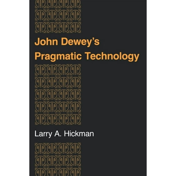 Philosophy of Technology John Dewey S Pragmatic Technology, (Paperback)