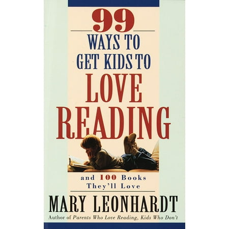 99 Ways to Get Kids to Love Reading - eBook (Best Way To Get A Girl In The Mood)