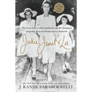 Pre-Owned Jackie, Janet & Lee: The Secret Lives of Janet Auchincloss and Her Daughters Jacqueline Kennedy Onassis and Lee Radziwill (Hardcover) 1250128013 9781250128010