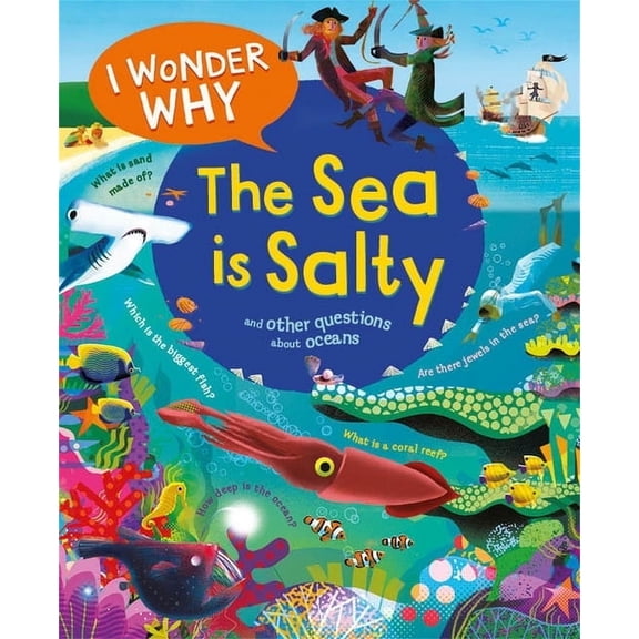 I Wonder Why I Wonder Why the Sea Is Salty: And Other Questions about the Oceans, (Paperback)