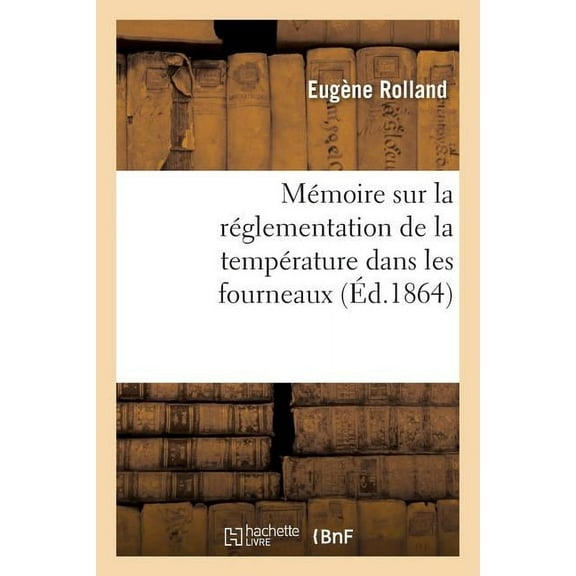 Savoirs Et Traditions: Mémoire Sur La Réglementation de la Température Dans Les Fourneaux (Paperback)