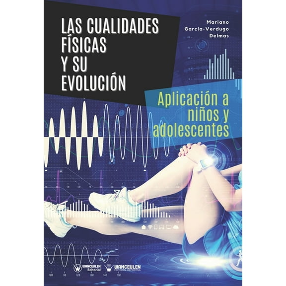 Las cualidades físicas y su evolución : Aplicación a niños y adolescentes (Paperback)
