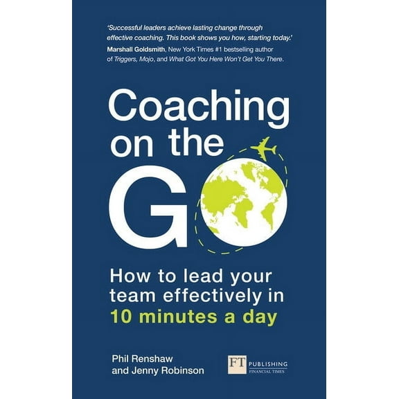 Coaching on the Go: How to Lead Your Team Effectively in 10 Minutes a Day, (Paperback)