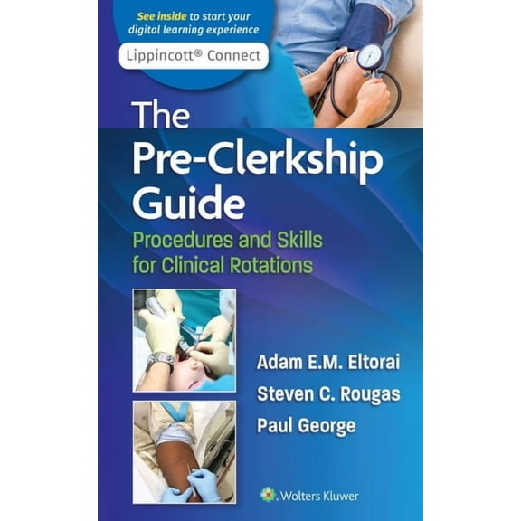 The Pre-Clerkship Guide: Procedures and Skills for Clinical Rotations, (Paperback)