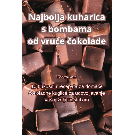 Najbolja kuharica s bombama od vruce čokolade, (Paperback)