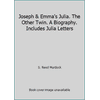 Joseph & Emma's Julia. The Other Twin. A Biography. Includes Julia Letters (Hardcover - Used) 1890718157 9781890718152