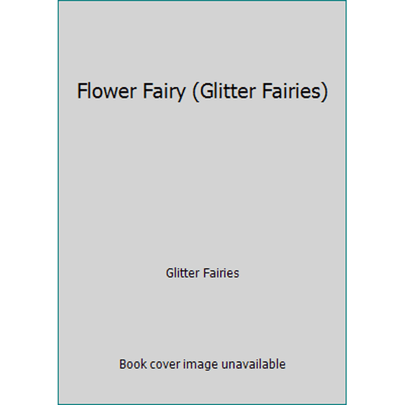 Pre-Owned Flower Fairy (Glitter Fairies) (Hardcover) 0857345877 9780857345875