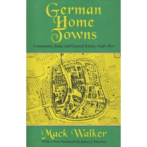 German Home Towns: Community, State, and General Estate, 1648-1871, (Paperback)