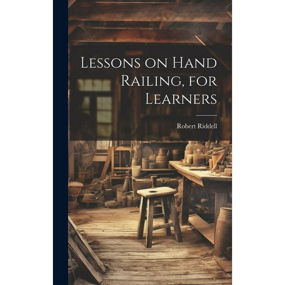 Lessons on Hand Railing, for Learners (Hardcover)