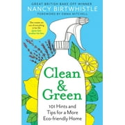 NANCY BIRTWHISTLE; EMMA MITCHELL Clean & Green : 101 Hints and Tips for a More Eco-Friendly Home (Hardcover)