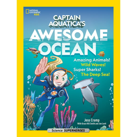 Captain Aquatica's Awesome Ocean : Amazing Animals! Wild Waves! Super Sharks! The Deep Sea!