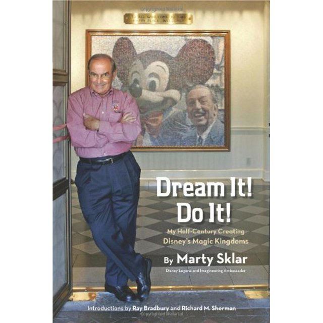 Dream It! Do It!: My Half-Century Creating Disney’s Magic Kingdoms (Disney Editions Deluxe)
