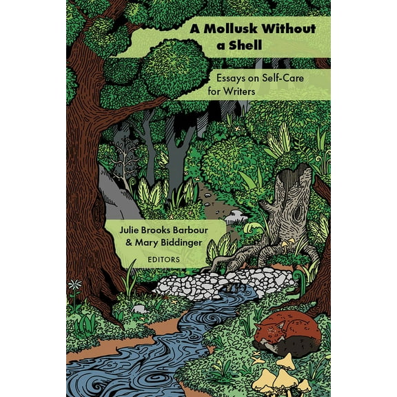 Akron Contemporary Poetics A Mollusk Without a Shell: Essays on Self-Care for Writers, (Paperback)