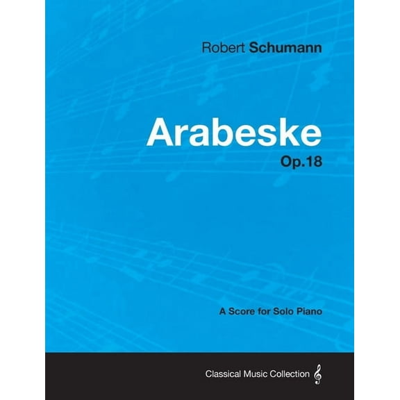 Arabeske - A Score for Solo Piano Op.18, (Paperback)