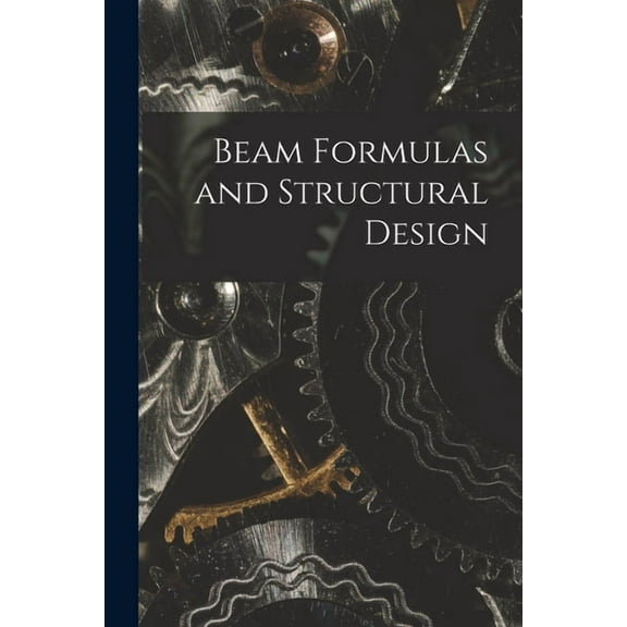 Beam Formulas and Structural Design (Paperback)