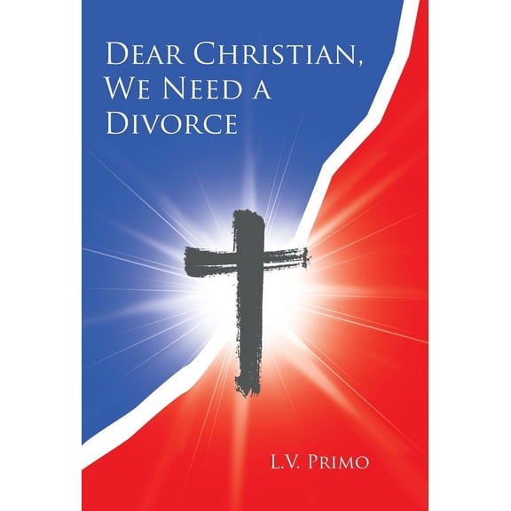 Dear Christian, We Need a Divorce, (Hardcover)