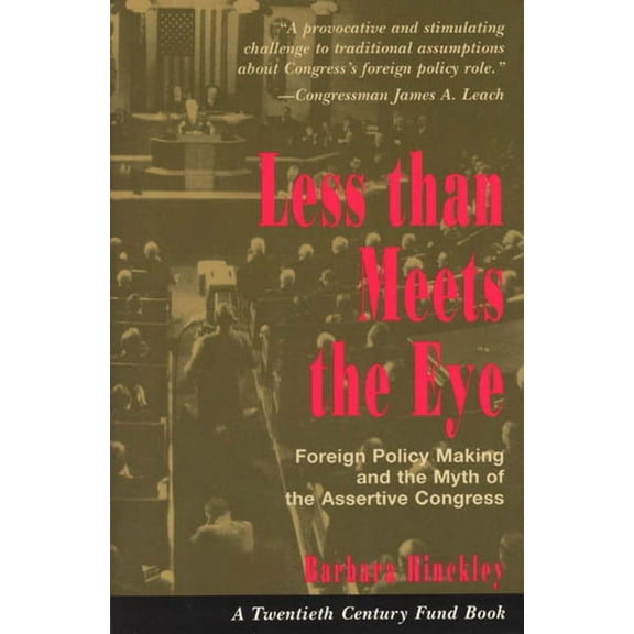 Less than Meets the Eye : Foreign Policy Making and the Myth of the Assertive Congress (Paperback)