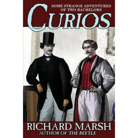 Curios: Some Strange Adventures of Two Bachelors, (Paperback)