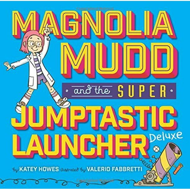 Magnolia Mudd et le Lanceur Super Jumptastic Deluxe