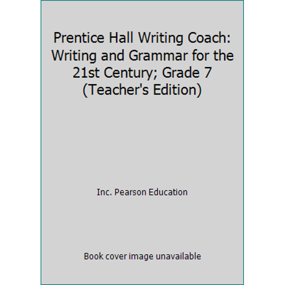 Pre-Owned Prentice Hall Writing Coach: Writing and Grammar for the 21st Century; Grade 7 (Teacher's Edition) (Hardcover) 0132537214 9780132537216