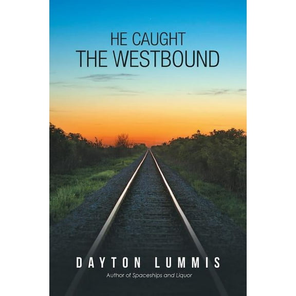 He Caught the Westbound (Paperback) by Dayton Lummis