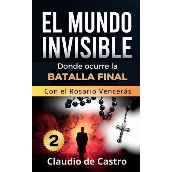 Guerra Espiritual El Mundo Invisible "2" / No te dejes VENCER por el demonio.: ContinÃºa la SAGA de este Best Seller, Book 12, (Paperback)