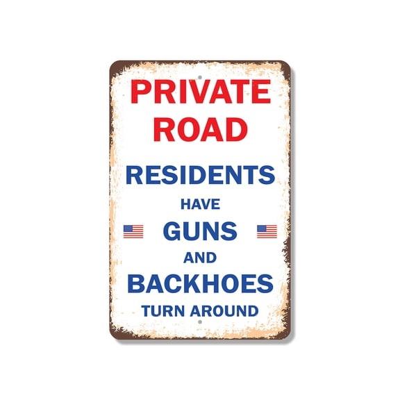 Private Road Residents Have Guns & Backhoes 10 Inch x 14 Inch Novelty Plastic Sign Durable Weatherproof UV Protected Perfect for Driveways Farms Fun Gag Gift for Neighbors Crafted in
