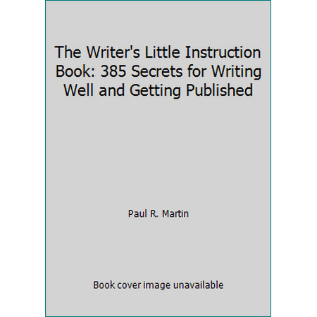 The Writer's Little Instruction Book: 385 Secrets for Writing Well and Getting Published, Used [Paperback]
