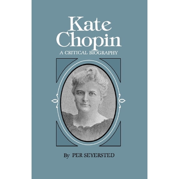 Pre-Owned Kate Chopin: A Critical Biography (Southern Literary Studies), 9780807106785, 080710678X, Paperback,