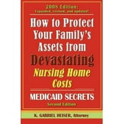 Pre-Owned How to Protect Your Family's Assets from Devastating Nursing Home Costs: Medicaid Secrets (2nd Edition). (Paperback) 0979080134 9780979080135