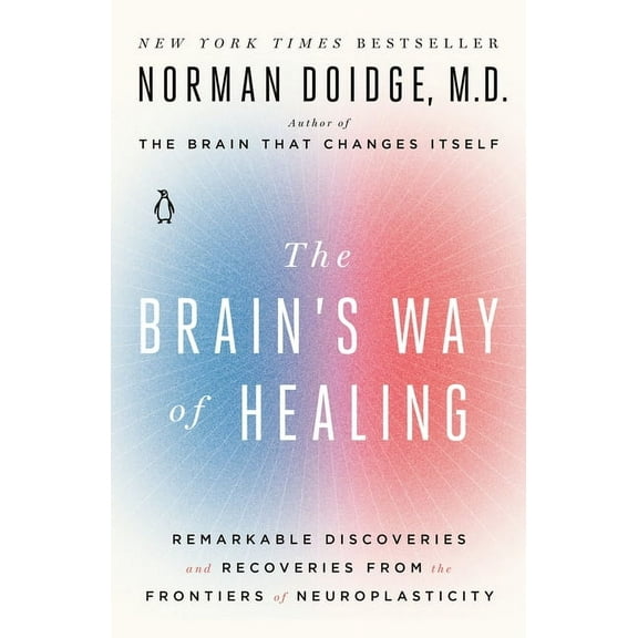 The Brain's Way of Healing: Remarkable Discoveries and Recoveries from the Frontiers of Neuroplasticity, (Paperback)