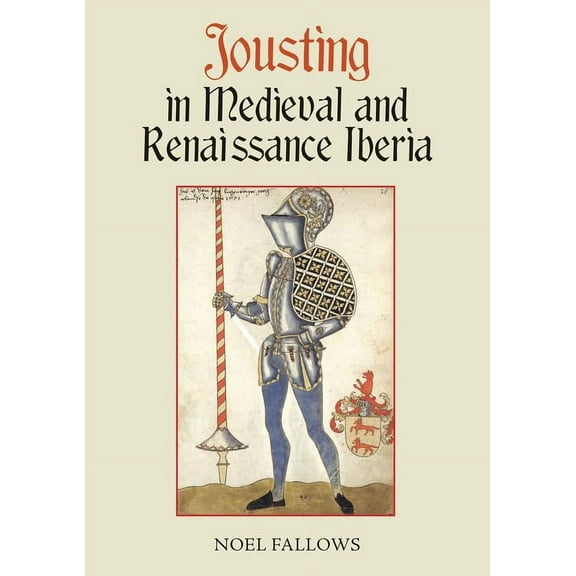 Armour and Weapons Jousting in Medieval and Renaissance Iberia, Book 3, (Paperback)