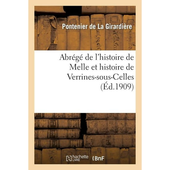 Histoire: Abrégé de l'Histoire de Melle Et Histoire de Verrines-Sous-Celles (Paperback)