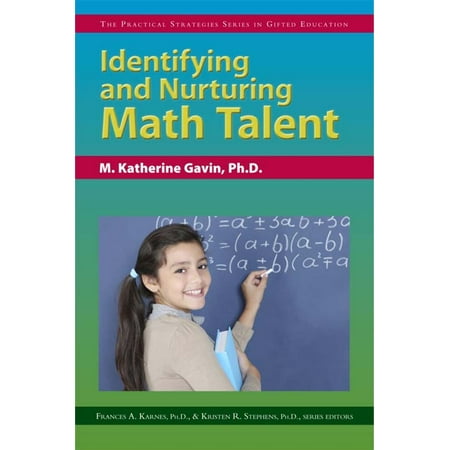 Identifying and Nurturing Math Talent: The Practical Strategies Series in Gifted Education -