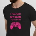thumbnail image 2 of Greenyef Graphics I Paused My Game to Be Here Gamer Gift Funny Tee Men's T-Shirt Style-23 (Black & Pink, Medium), 2 of 6