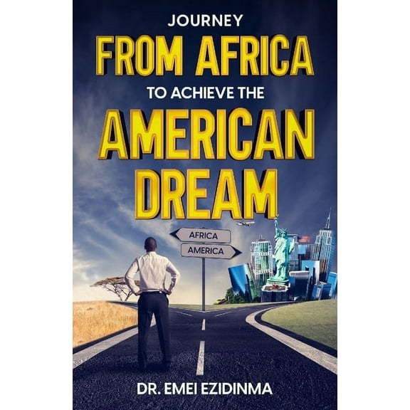 Journey from Africa to Achieve the American Dream, (Paperback)