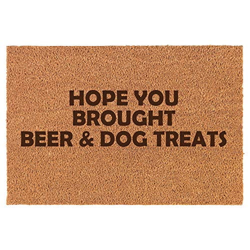 Coir Doormat Entry Door Mat Hope You Brought Beer & Dog Treats Funny 