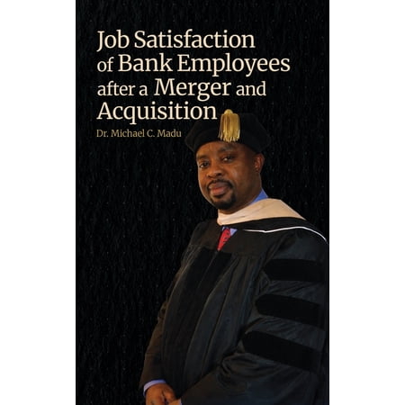 Job Satisfaction of Bank Employees after a Merger and Acquisition (Hardcover)