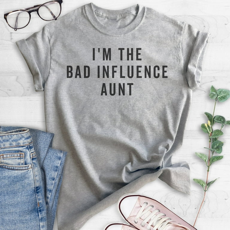 aunt bad influence shirt