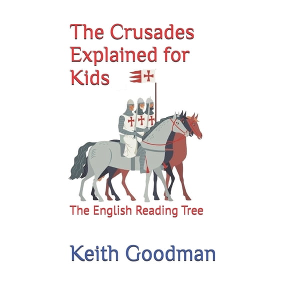 English Reading Tree The Crusades Explained for Kids: The English Reading Tree, (Paperback)