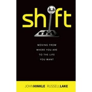Shift: Moving from where you are to the life you want (Paperback)