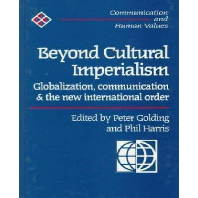 Beyond Cultural Imperialism : Globalization, Communication and the New International Order