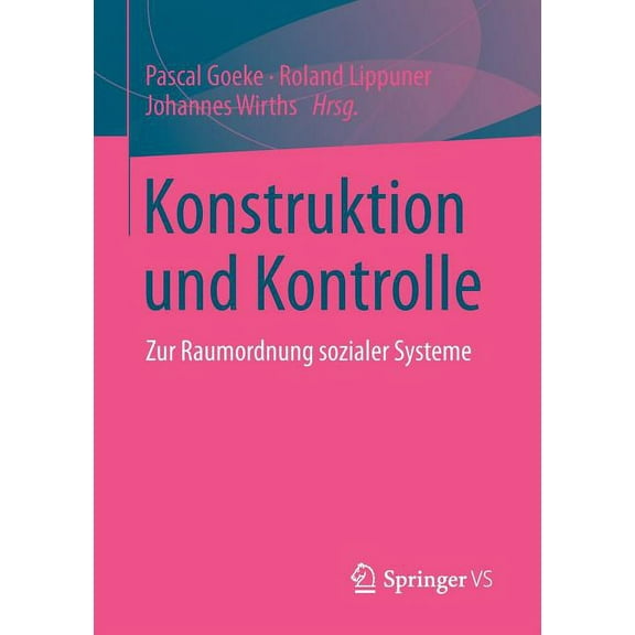 Konstruktion Und Kontrolle: Zur Raumordnung Sozialer Systeme, (Paperback)