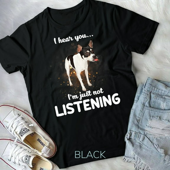 Rat Terrier I hear you not listening Unisex T-shirt