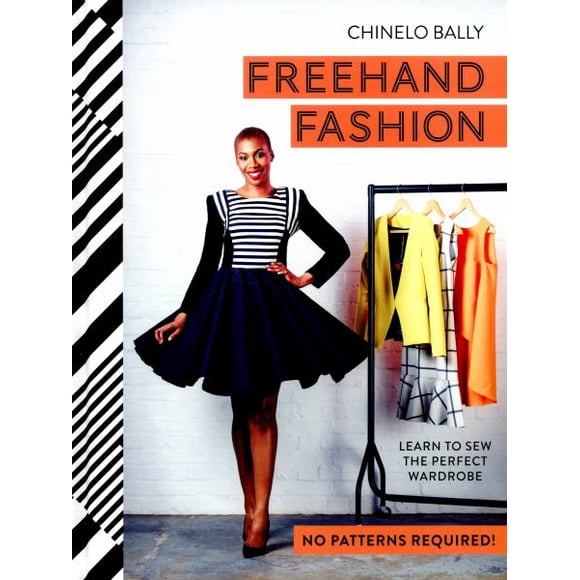 Freehand Fashion: Learn to Sew the Perfect Wardrobe
