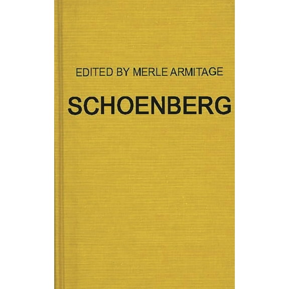 Schoenberg: Articles, by Arnold Schoenberg, Erwin Stein, and Others, 1929 to 1937, (Hardcover)