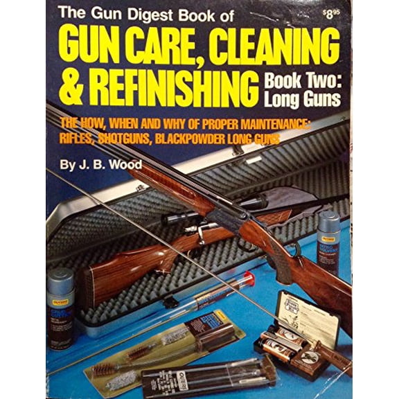 Pre-Owned The Gun Digest Book of Gun Care, Cleaning & Refinishing: Book Two: Long Guns
