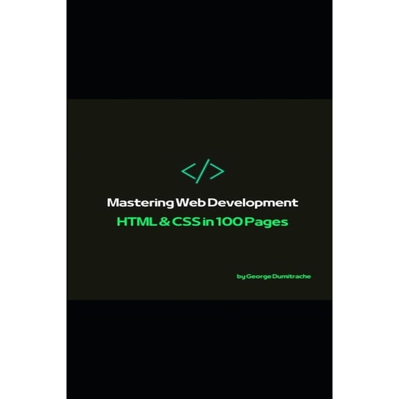 Mastering Web Development: HTML & CSS in 100 Pages