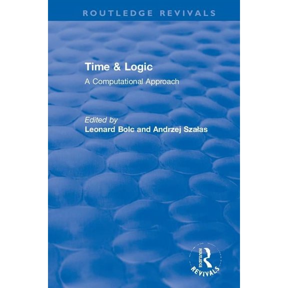Routledge Revivals Time & Logic: A Computational Approach, (Paperback)