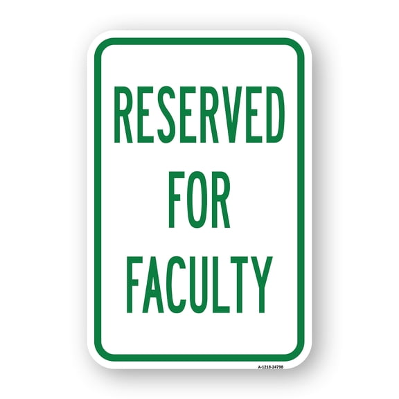 SignMission A-1824-24798 18 x 24 in. Aluminum Sign - Reserved for Faculty